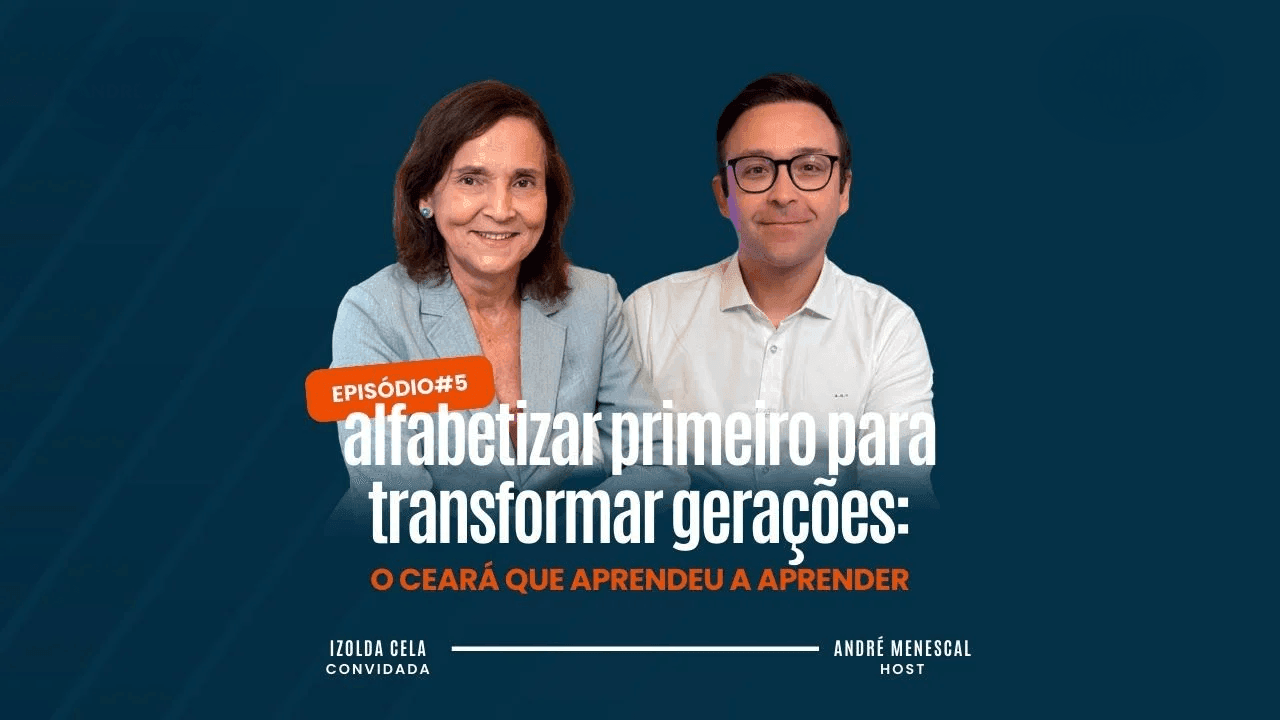 Alfabetizar primeiro para transformar gerações: o Ceará que aprendeu a aprender.